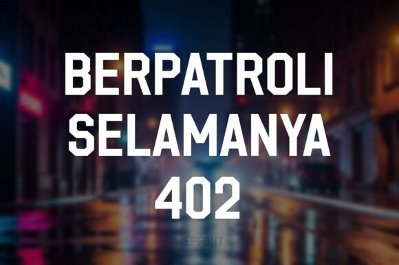Berpatroli Selamanya 402: A Bold Sans Serif Font for Marketers